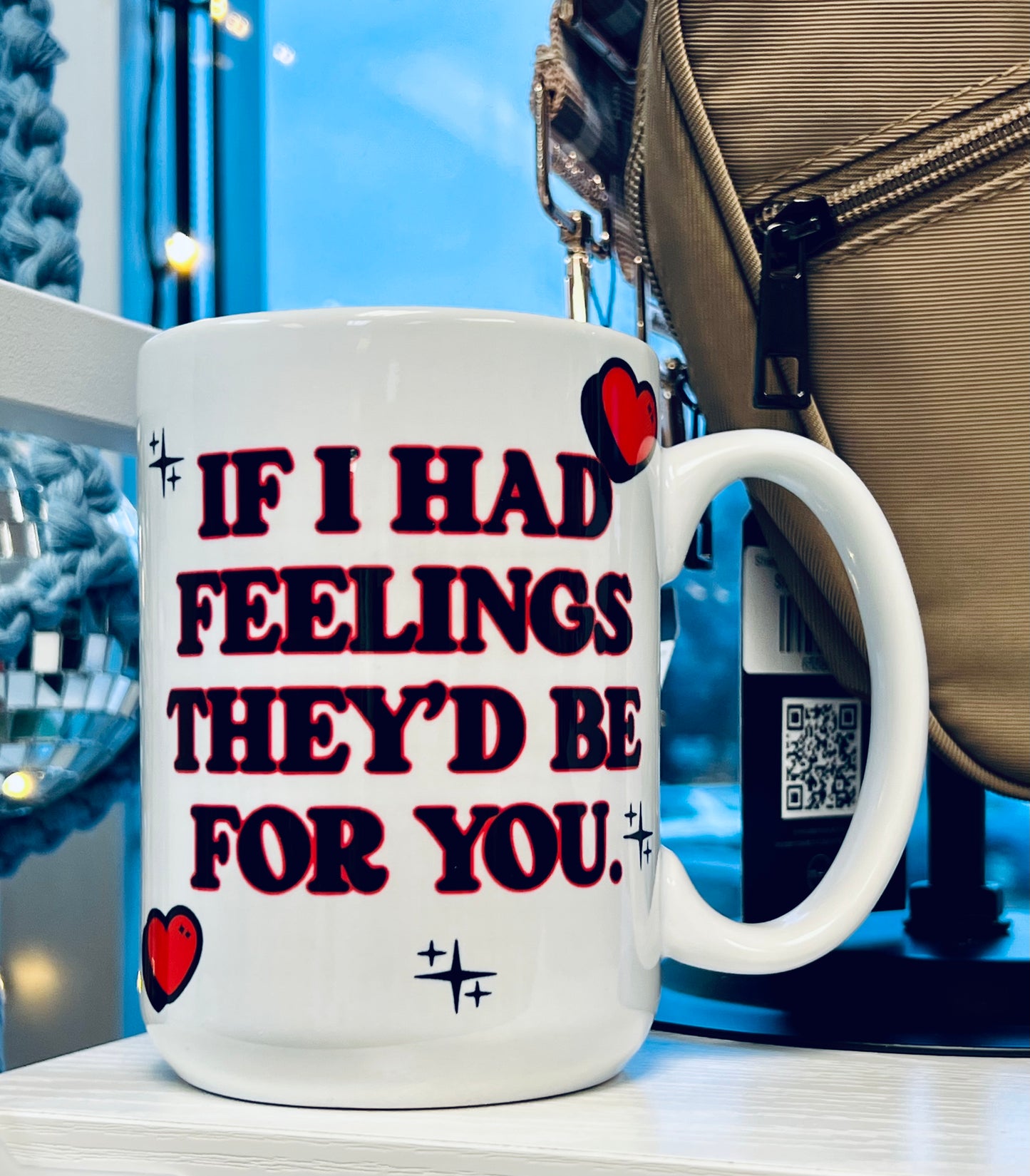 If I Had Feelings Mug