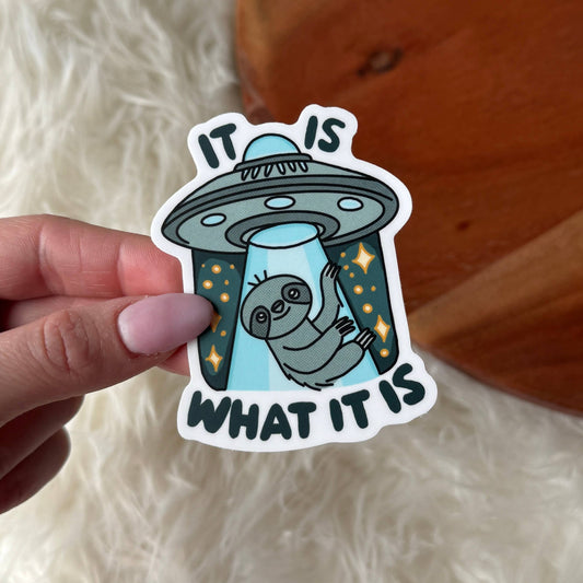 "It is what it is" Sloth UFO Sticker