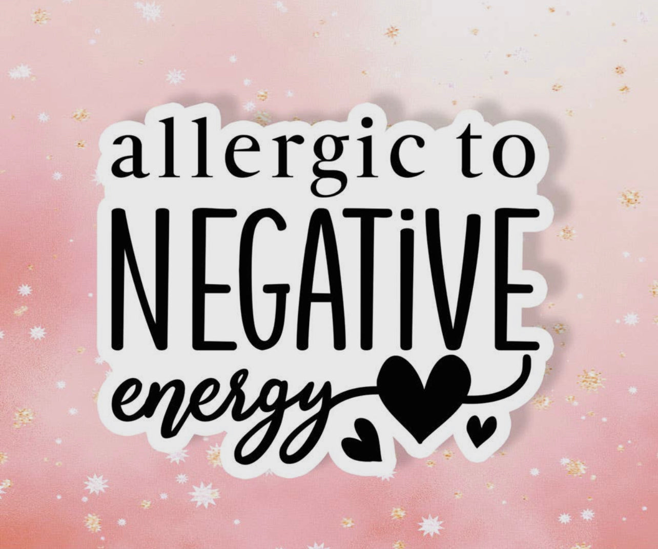 Allergic to Negative Energy Sticker