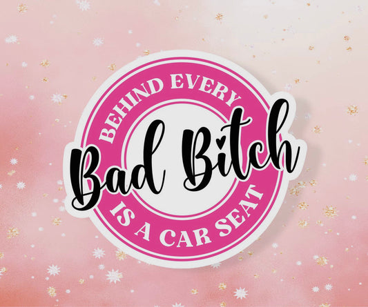 Behind Every Bad B*tch Sticker