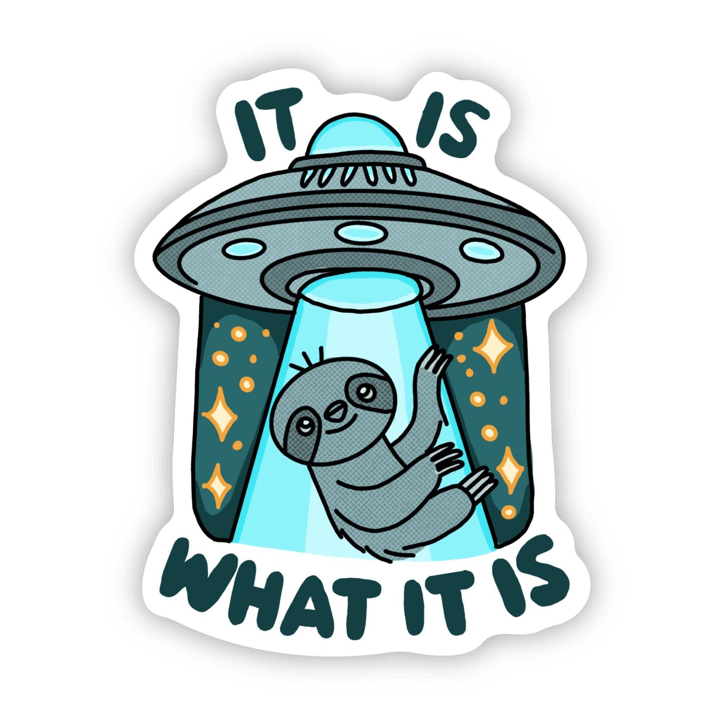 "It is what it is" Sloth UFO Sticker